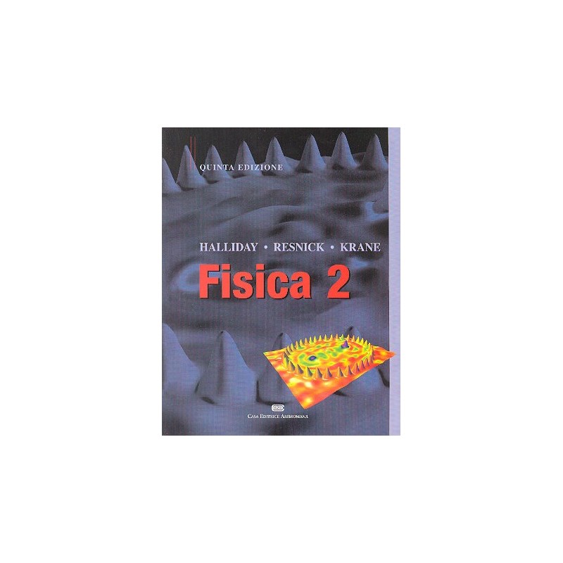 FISICA 2. Elettromagnetismo Ottica Fisica atomica